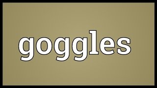 Goggles Meaning [upl. by Cargian800]