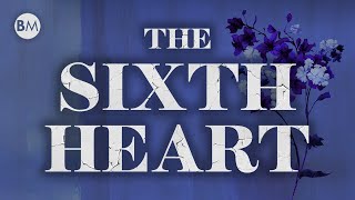 The Sixth Heart  A Brave Mirror Production 2022 [upl. by Tnomel]