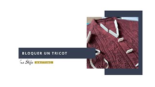 Bloquer un tricot  étape essentielle pour un ouvrage réussi [upl. by Ppik]