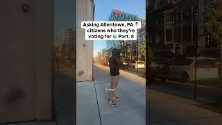 Asking Allentown PA citizens who they’re voting for 🗳️ [upl. by Kellina]