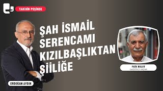 Şah İsmail Serencamı Kızılbaşlıktan Şiiliğe  Tarihin Peşinde [upl. by Arataj]