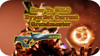 How to SOLO HyperNet Current Grandmaster  Ultimate Destiny 2 Guide [upl. by Samantha621]