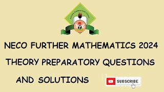 NECO FURTHER MATHEMATICS 2024 PREPARATORY QUESTIONS AND ANSWERS [upl. by Yenffit]