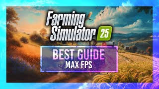 BEST Optimization Guide  Farming Simulator 25  Max FPS  Best Settings [upl. by Blasien803]