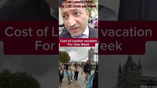 Cost of Vacation in London for a Week Luxury Hotel Rs 138 crore per week london londonholidays [upl. by Pegg]