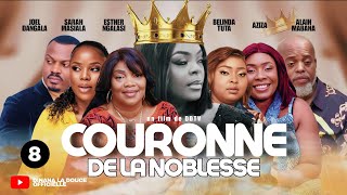 COURONNE DE LA NOBLESSE  EP 8  SÉRIE CONGOLAISE  AOÛT 2024  DDTV PRODUCTION [upl. by Cressida]