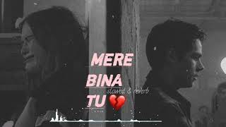 Mere Bina Tu l Slowed amp Reverb l phata poster Nikla Hero l Rahat Fateh Ali Khan l Pritam l [upl. by Elfont]