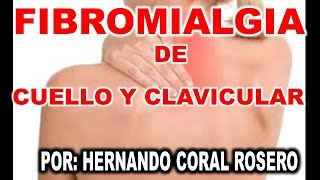 FIBROMIALGIA DE CUELLO Y CLAVICULA DOLOR MUSCULAR EN EL CUELLO Y CLAVÍCULA [upl. by Aneleairam335]