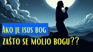 Ako je Isus Bog zašto se molio Bogu [upl. by Ardnalahs]