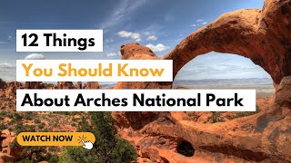 12 Things You Should Know About Arches National Park [upl. by Therine]