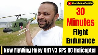 30 Minutes of Nonstop Flight FlyWing Huey UH1 V3 GPS RC Helicopter Endurance Challenge [upl. by Avahc]