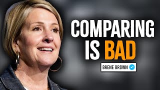 STOP COMPARING YOURSELF TO OTHERS  BRENE BROWN MOTIVATION SPEECH [upl. by Ezara]