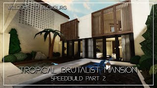 Tropical Brutalist Mansion Speedbuild Part 23  Roblox  Welcome to Bloxburg [upl. by Nesta]