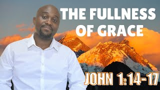 The Fullness of Grace Explained  John 11417  Lwandiso Dlokweni [upl. by Joy]