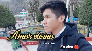 En vivo 🔴 Amor eterno  Ministerio ALTÍSIMO CREADOR  Abel Palomino M [upl. by Grissel21]