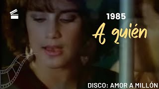 Karina  A Quién  Video original  Disco Amor A Millón  1985 [upl. by Imoyik]