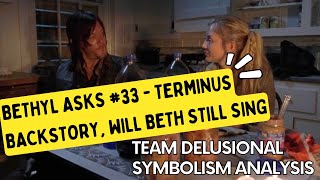 Bethyl Asks 33  Terminus Backstory Will Beth Still Sing [upl. by Eetnahs]