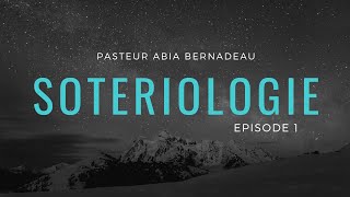 SOTERIOLOGIE  PASTEUR ABIA BERNADEAU  EPISODE 1 [upl. by Zahavi395]