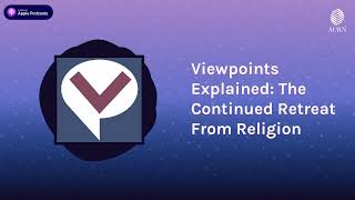 Viewpoints Explained The Continued Retreat From Religion  Viewpoints Radio [upl. by Melodie]