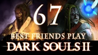 Best Friends Play Dark Souls 2 Part 67 [upl. by Arramahs738]