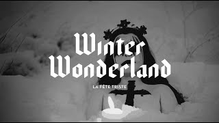 Winter Wonderland – La Fête Triste [upl. by Oreves]