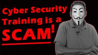 Why Cybersecurity Training is a SCAM [upl. by Inilahs191]