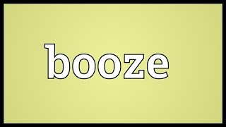 Booze Meaning [upl. by Alecram]