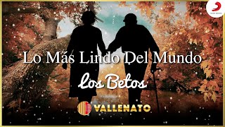 Lo Más Lindo Del Mundo Los Betos  Letra Oficial [upl. by Lesde920]