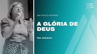 A GLÓRIA DE DEUS  PRA EDILEUZA  10112024 [upl. by Karlow530]