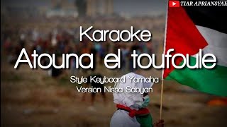 Atouna El Toufoule  KARAOKE  Version Nissa Sabyan Style Keyboard Yamaha [upl. by Annoerb692]