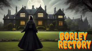 Borley Rectory [upl. by Gariepy]