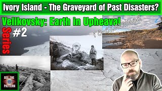 Earth in Upheaval 2 Ivory Island  The Graveyard of Past Disasters [upl. by Cooper]