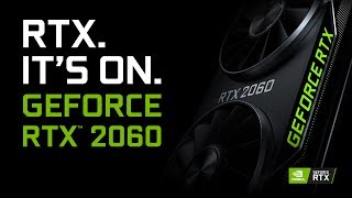 GeForce RTX 2060 – RTX It’s On [upl. by Ainotahs]