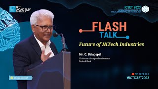 ICSET 2023 Flash Talk 01  Future of HiTech Industries by Mr C Balagopal [upl. by Kcirdec256]