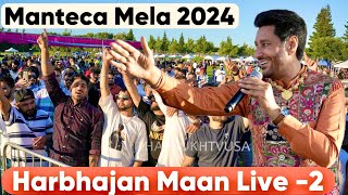 Harbhajan Maan Live Show 2  Manteca Mela 2024  Punjabi Mela Sidhu Production  HarSukh Tv USA [upl. by Atteloiv]