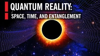 Quantum Reality Space Time and Entanglement [upl. by Albion570]