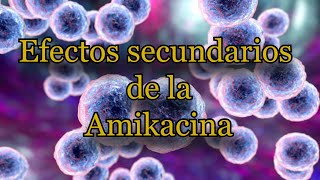 Efectos secundarios de Amikacina [upl. by Notlem680]