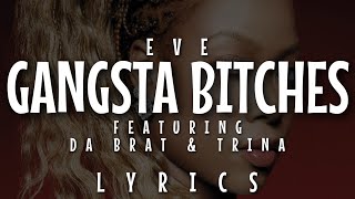 Eve  Gangsta Bitches feat Da Brat amp Trina Lyrics  Video [upl. by Ydolem691]