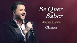 Mauricio Manieri  Se Quer Saber  DVD Classics Ao Vivo [upl. by Mulderig]