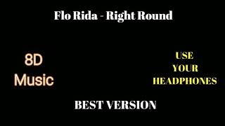 🎵 8D Music  Flo Rida  Right Round 🎧 Use Your Headphones 🎧  🎵 8D Audio [upl. by Frodina]