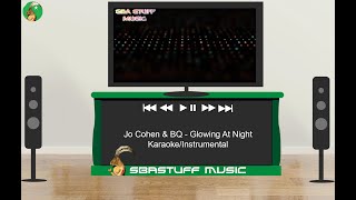 🎧 Jo Cohen amp BQ  Glowing At Night KaraokeInstrumental  Sba Stuff Music [upl. by Ardella297]