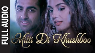 Mitti Di Khushboo FULL AUDIO Song  Ayushmann Khurrana  Rochak Kohli [upl. by Rehpotsyrhc214]