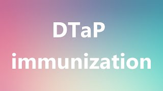 DTaP immunization  Medical Definition and Pronunciation [upl. by Adnilec]