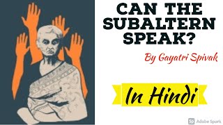 Can the Subaltern Speak Explained in Hindi  Gayatri Chakravorty Spivak MEG 05 Important for Exam [upl. by Xonnel]