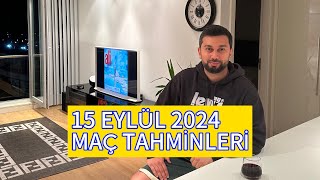 15 EYLÜL 2024 MAÇ TAHMİNLERİ [upl. by Ahterahs]