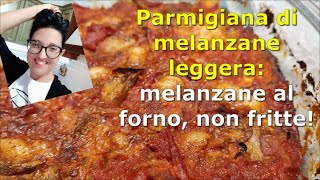 Parmigiana di Melanzane leggera melanzane al forno  non fritte [upl. by Harlie]