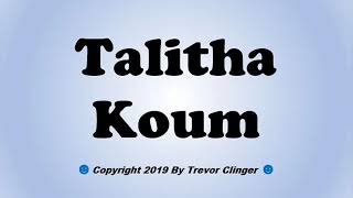 How To Pronounce Talitha Koum [upl. by Tania74]