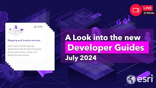 A Look into the New Esri Developer Guides July 2024 [upl. by Enyleuqcaj155]