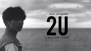 BTS Jungkook – 2U Cover  LYRICS HAPPY BIRTHDAY ANGEL [upl. by Nosac792]