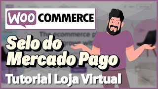 WOOCOMMERCE Selo de Mercado Pago na Loja Virtual Rápido e Fácil 2023 [upl. by Yuri277]